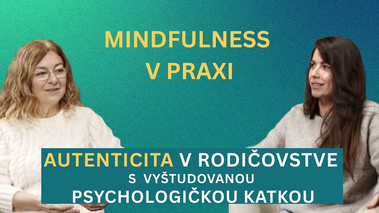 Autenticita v rodičovstve s Katkou - vyštudovanou psychologičkou. #mindfulnessvpraxi