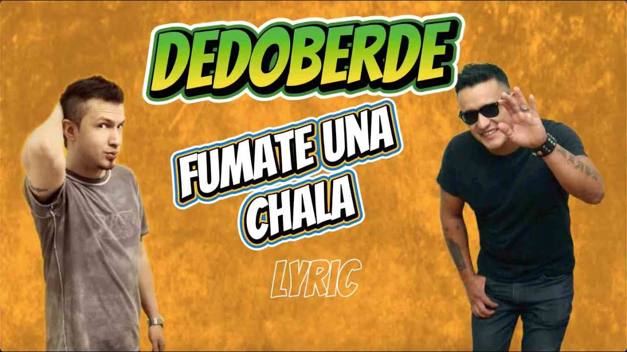 Dedoberde - Fumate una Chala ( Lyric Video )