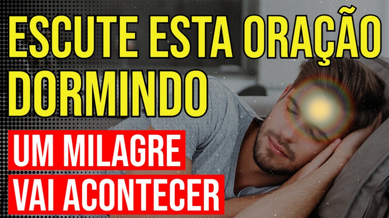 ORAÇÃO PARA OUVIR DORMINDO EM BUSCA DE UM MILAGRE