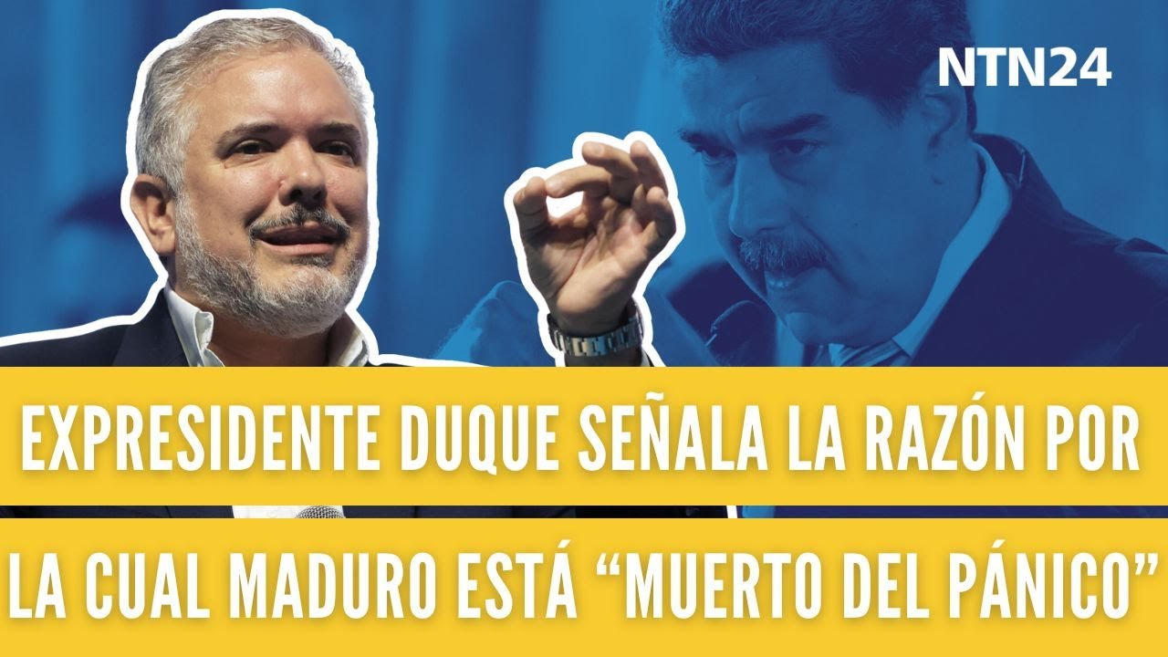 Expresidente Duque señala la razón por la cual Maduro está en este momento muerto del pánico
