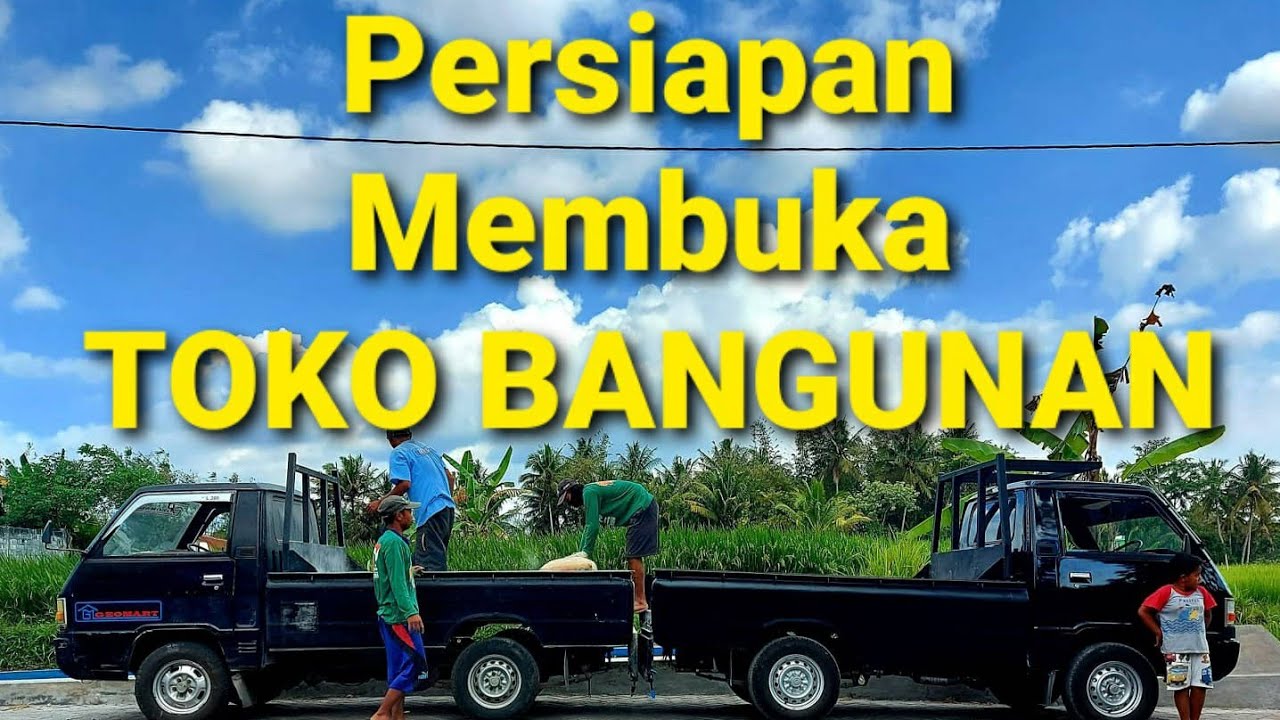 Membuka Usaha Toko Bangunan dari modal pas-pasan sampai memiliki 3 toko