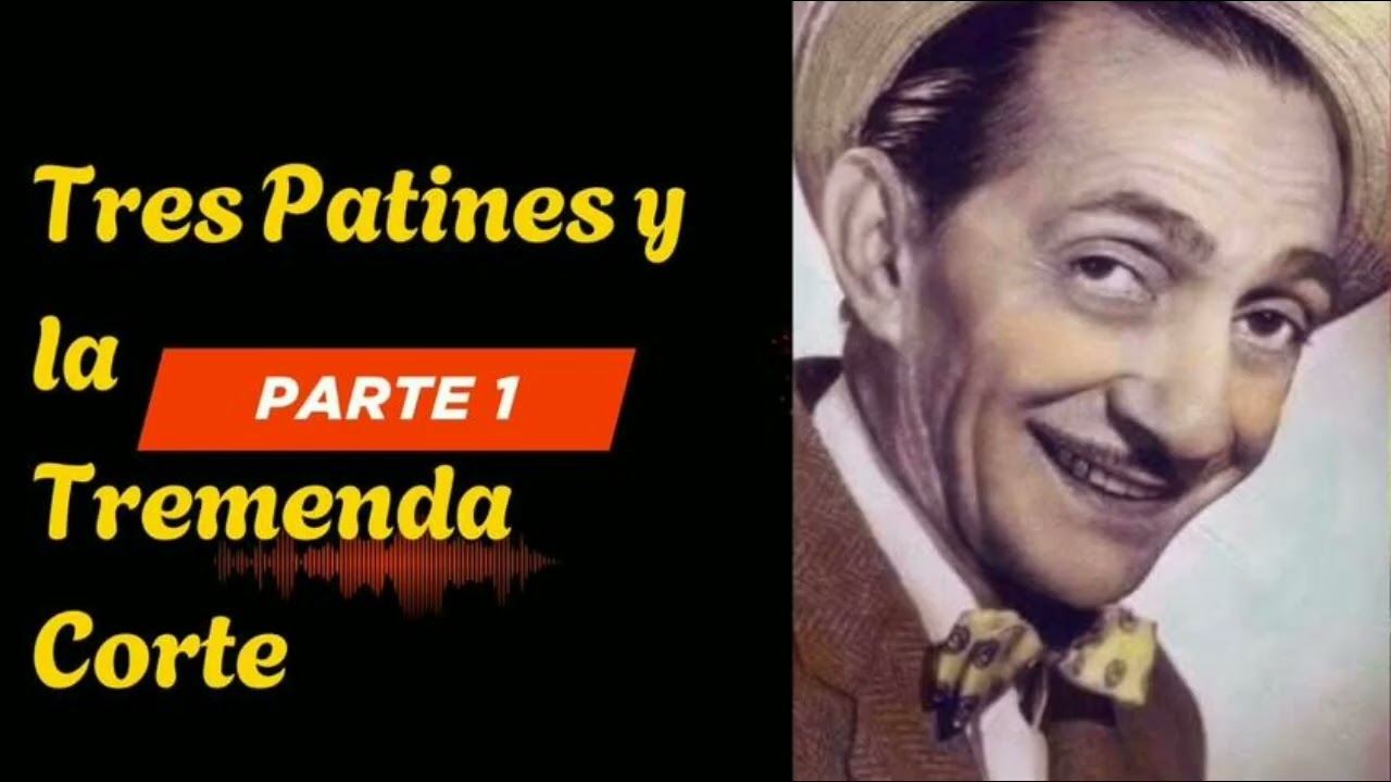 Tres Patines y la Tremenda Corte Parte 1