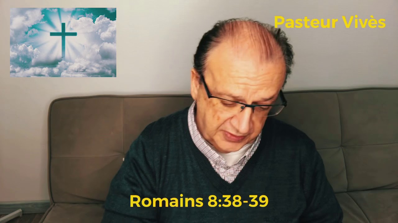 La Bible - Romains 08 Versets 38-39 - Pasteur Christian Vivès