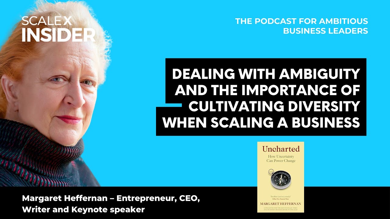 Managing Ambiguity and Uncertainty as a Business Leader with Margaret Heffernan