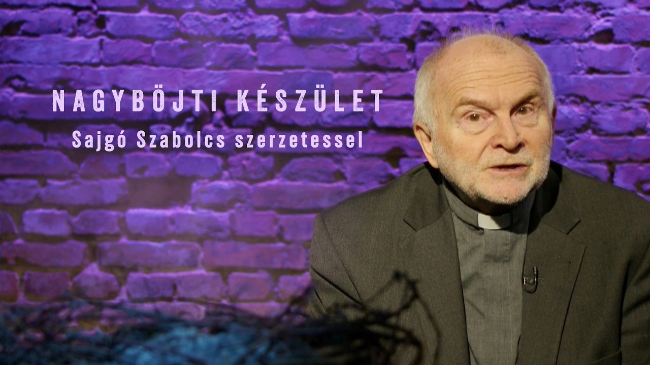 Nagyböjti készület - Sajgó Szabolcs szerzetessel - 2026.02.22.