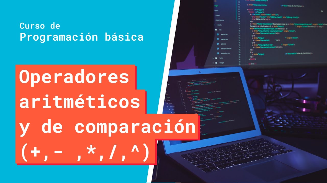 Operadores aritm&eacute;ticos y de comparaci&oacute;n | Curso B&aacute;sico de Programaci&oacute;n