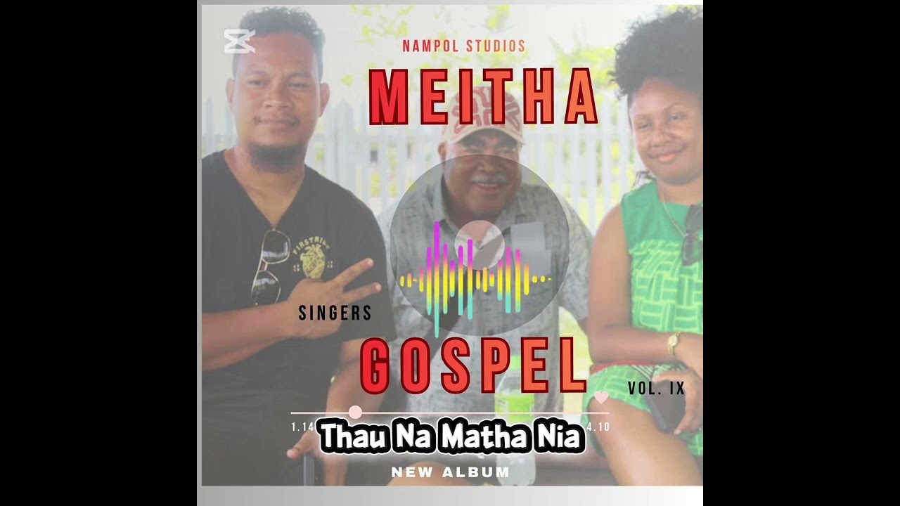 MEITHA IX Gospel Singers  _ Thau Na Matha Nia