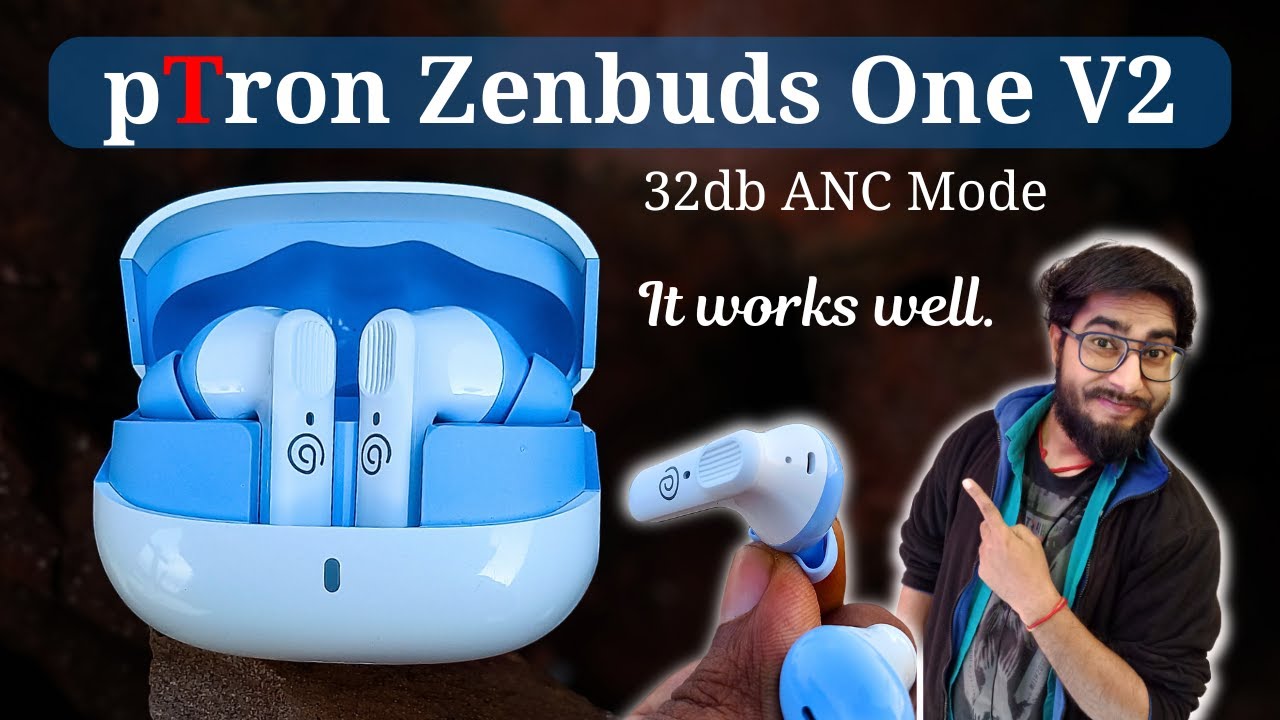 Ptron Zenbuds 1 V2 Detail Review | Best Budget ANC Earbuds | ptron zenbuds 1 v2