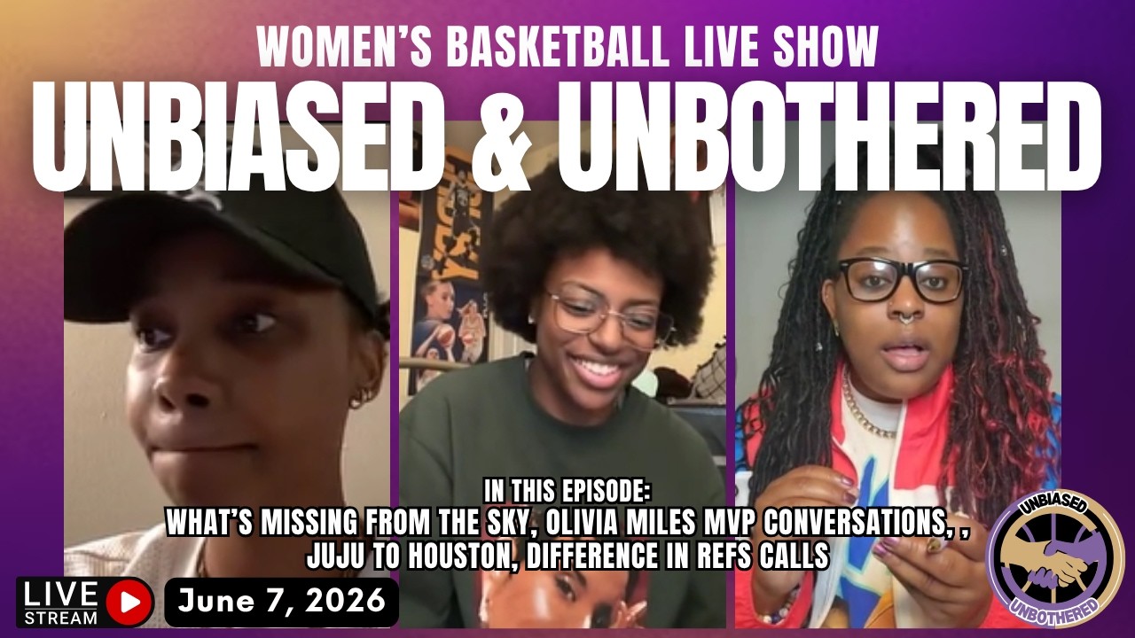 Weekly Roundup, Liv Miles MVP, Officials Debate | Unbiased & Unbothered: LIVE PODCAST - 6.7.26
