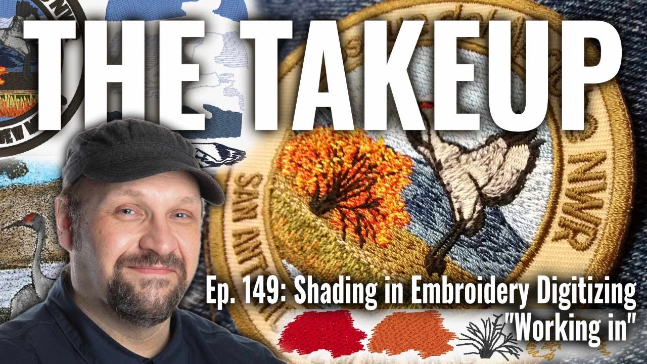 The Takeup: Episode 149 - Shading in Embroidery Digitizing: 