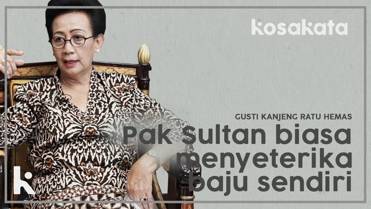 Pak Sultan Biasa Menyetrika Baju Sendiri - Gusti Kanjeng Ratu Hemas | KOSAKATA