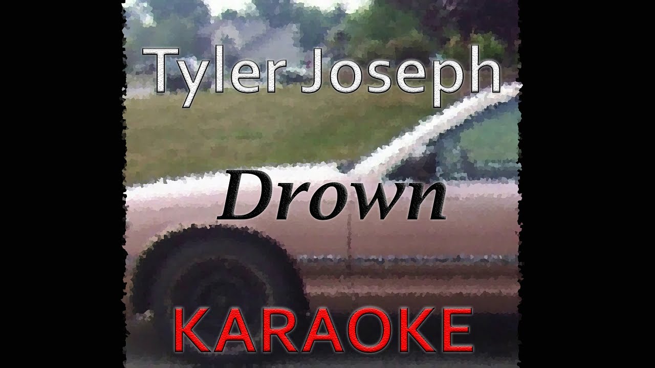 Tyler Joseph - Drown (Karaoke)