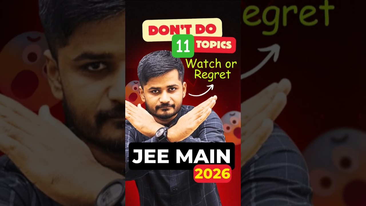 🎯 &ldquo;Toppers NEVER Study These JEE Topics 😳 | Don&rsquo;t Waste Time for JEE Main 2026!&rdquo; #jeemain2026