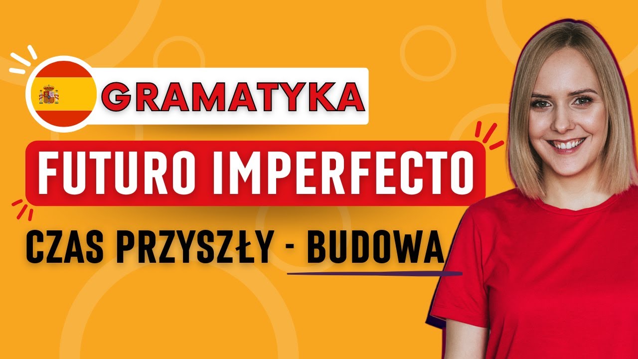 Futuro Imperfecto (czas przyszły) - odmiana czasowników | hiszpańska gramatyka
