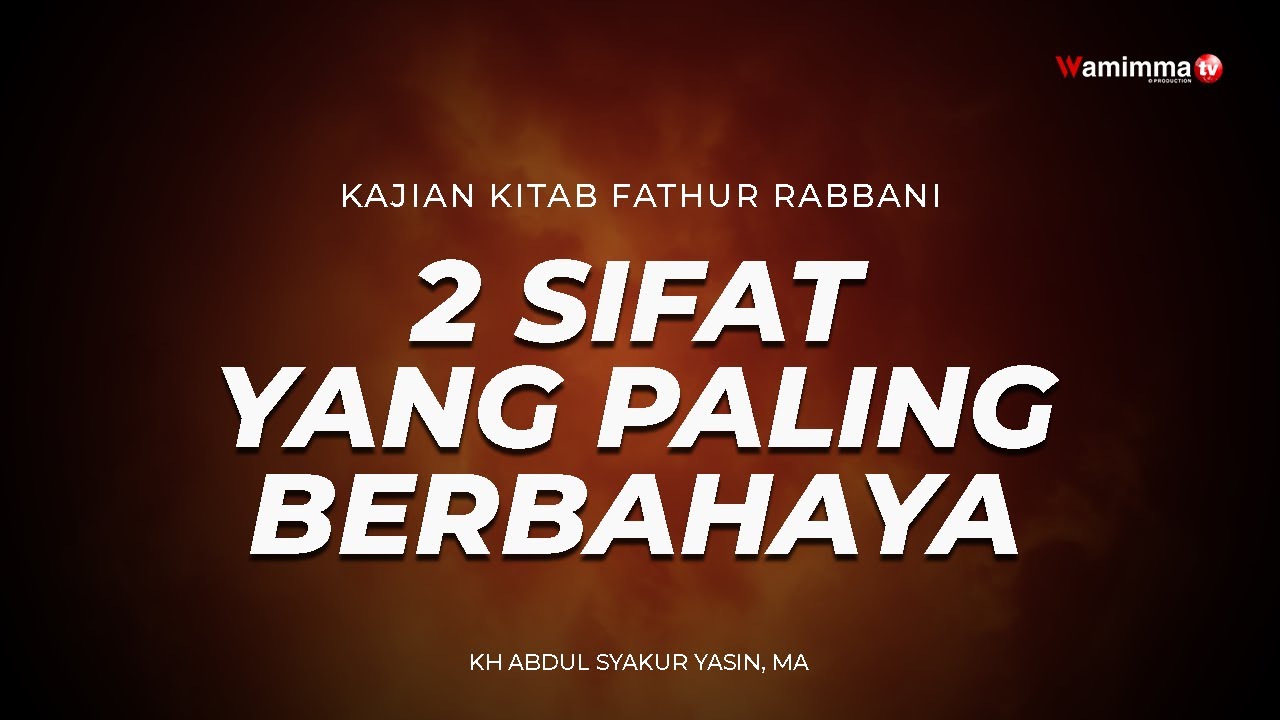 2 Sifat Yang Paling Berbahaya - Buya Syakur | Kajian Kitab Fathur Rabbani