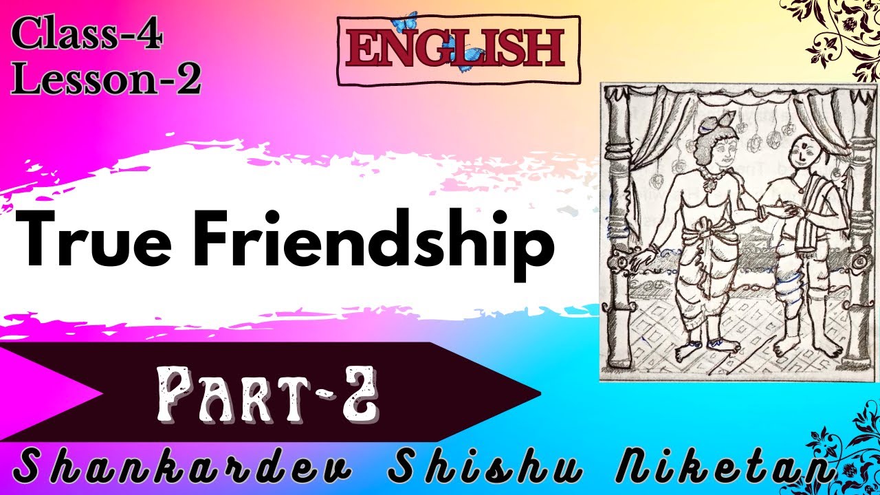 True Friendship/Part-2 (Class-4/English) Shankardev Shishu Niketan