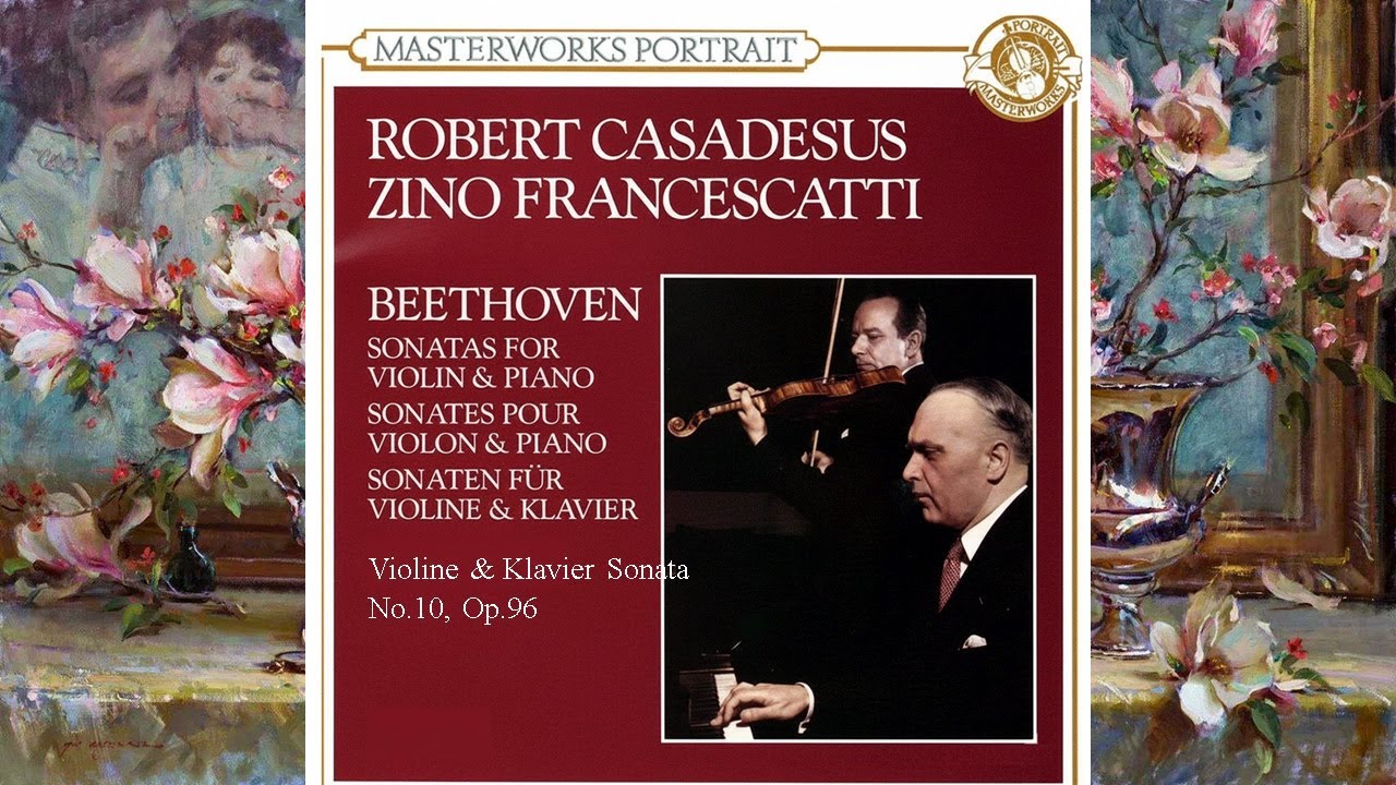 BEETHOVEN - Violin Sonata No. 10 in G major, Op. 96 ~ Zino Francescatti, Robert Casadesus