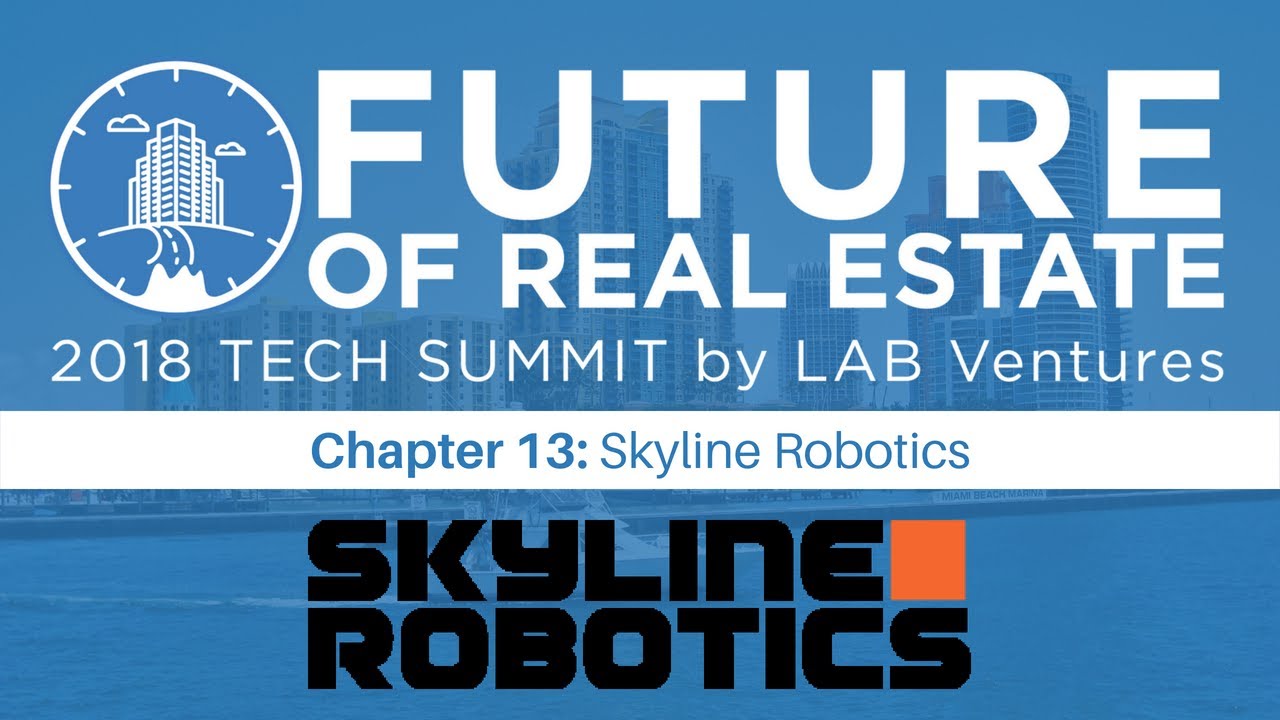 2018 Future of Real Estate Tech Summit - Chapter 13: Pitch 10 by Skyline Robotics