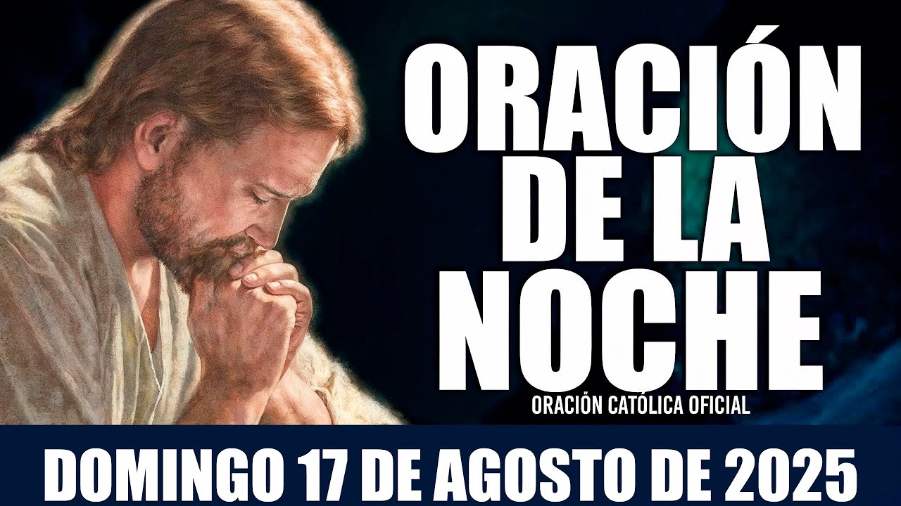 Oración de la Noche de hoy DOMINGO 17 DE AGOSTO DE 2025🌠🌟Oración Católica🙏DIOS ES MISERICORDIOSO🌙💫