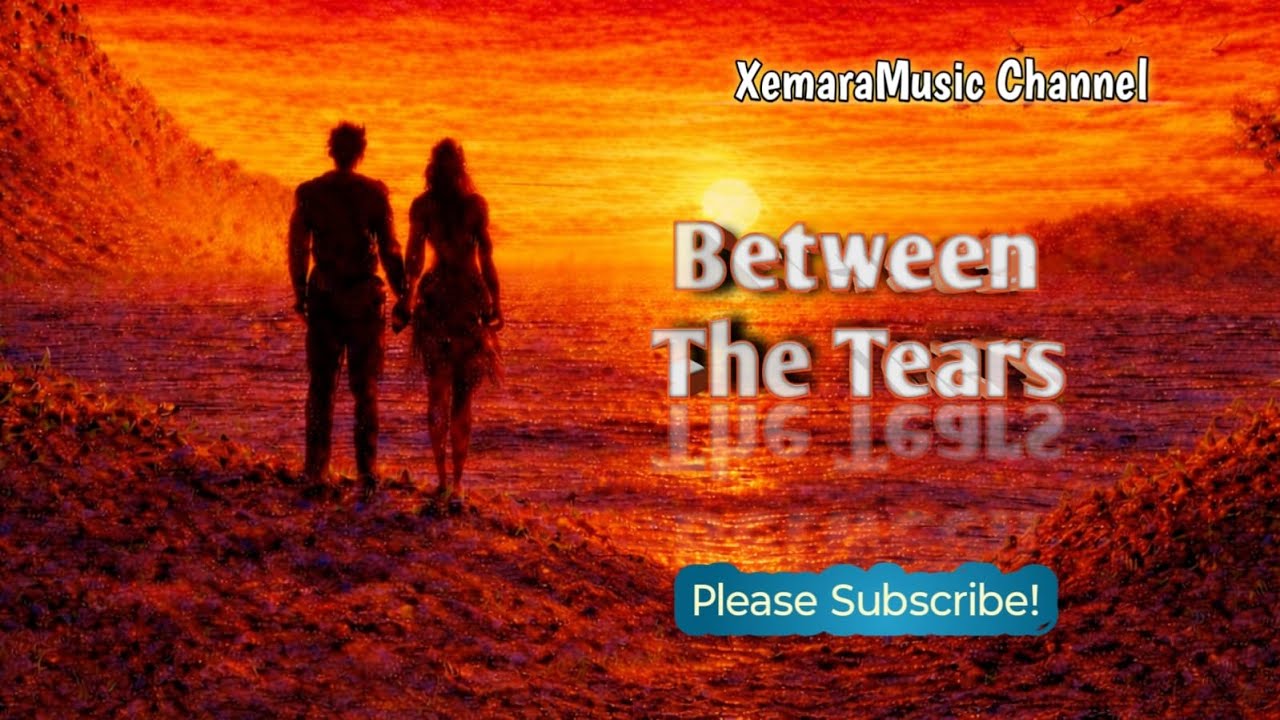 Between the Tears