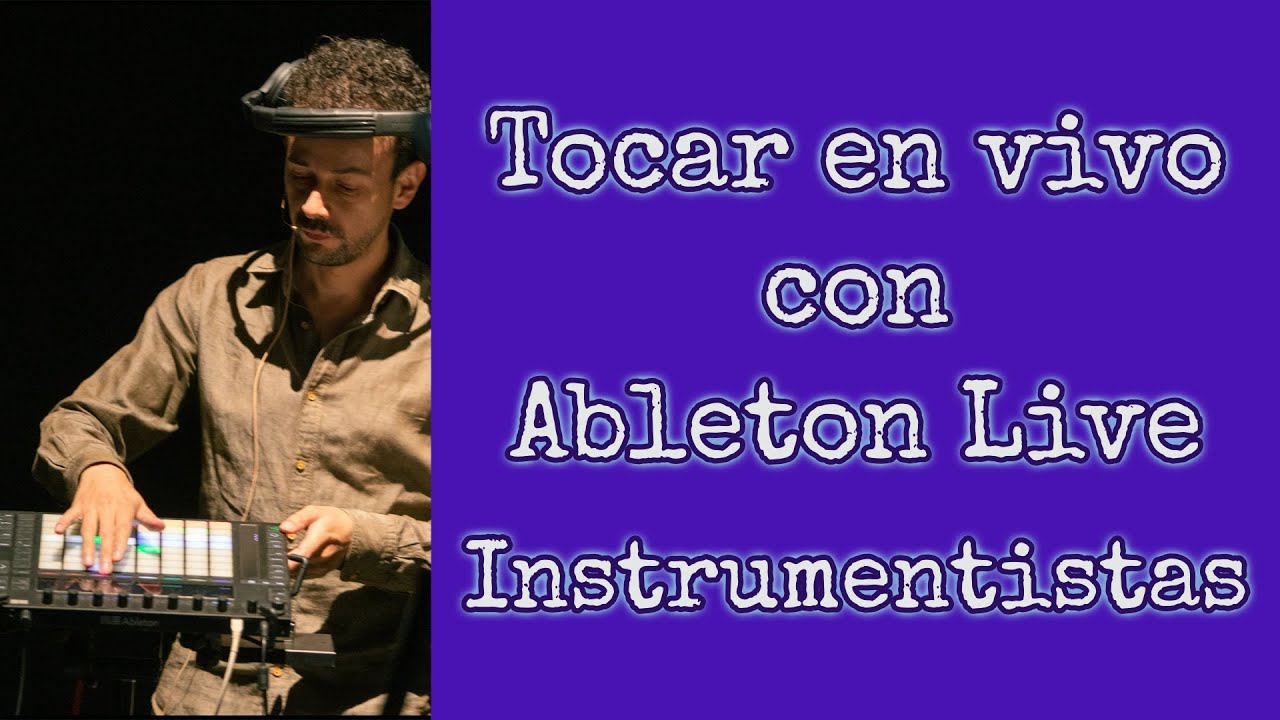 ¿Cómo tocar en vivo con Ableton Live? Para Músicxs Ejecutantes