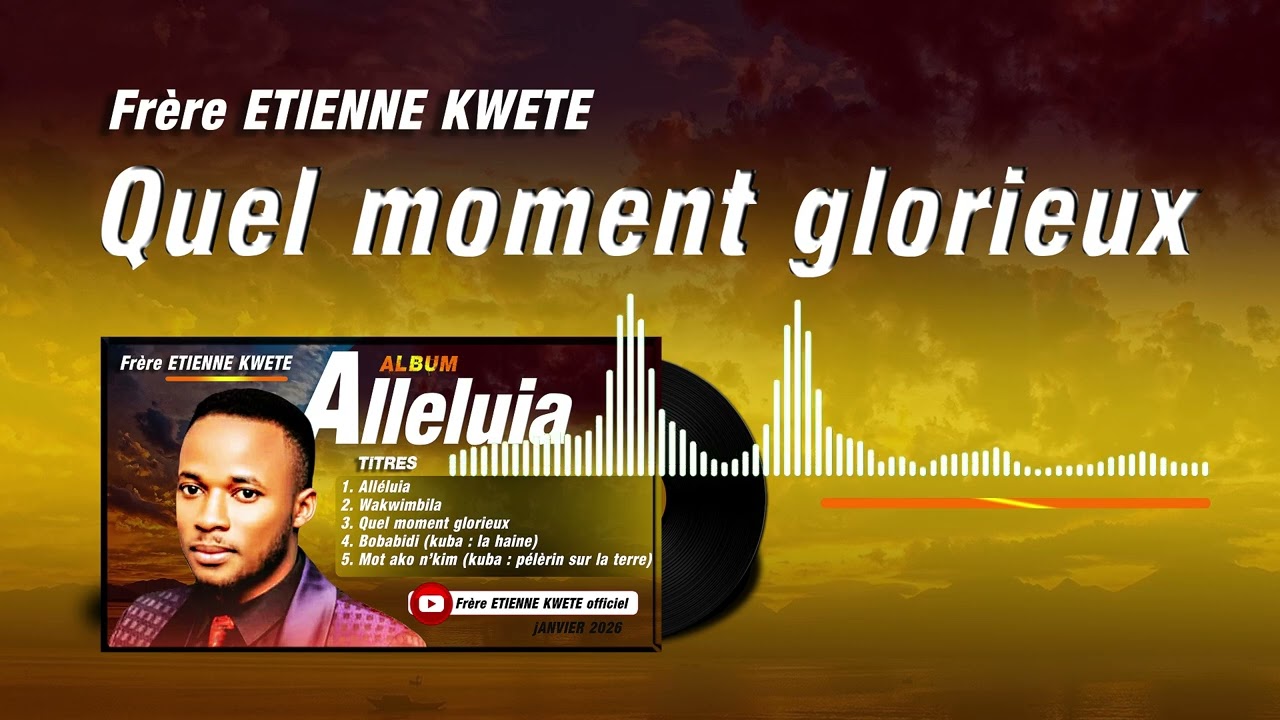 QUEL MOMENT GLORIEUX  -   Frère Etienne KWETE  (audio officiel) - album alléluia