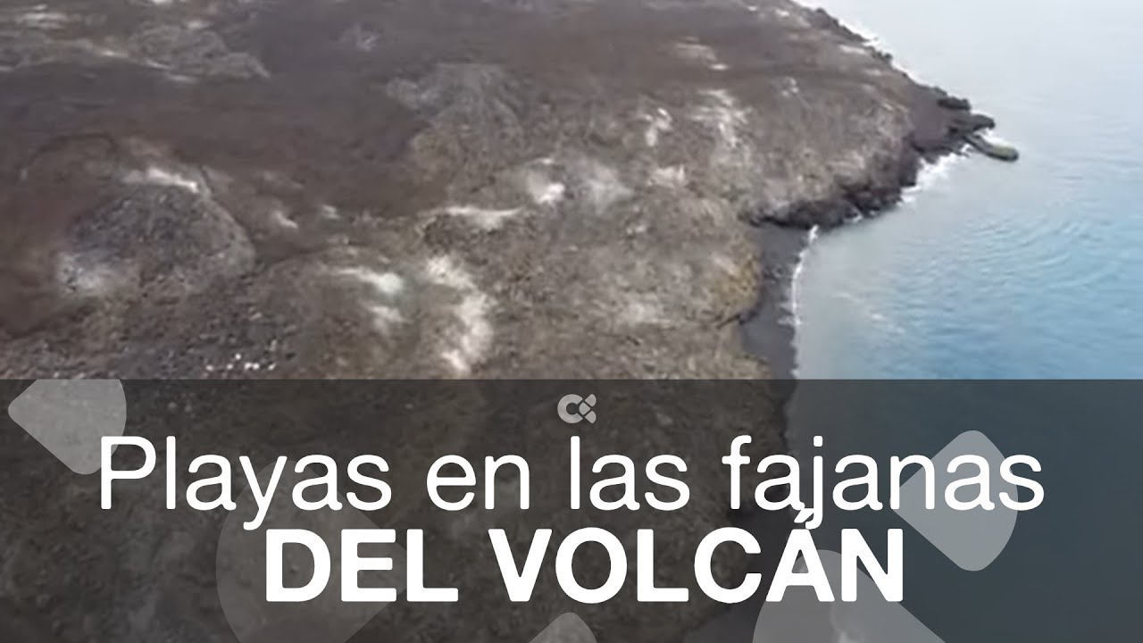 Nuevas playas en las fajanas del volcán