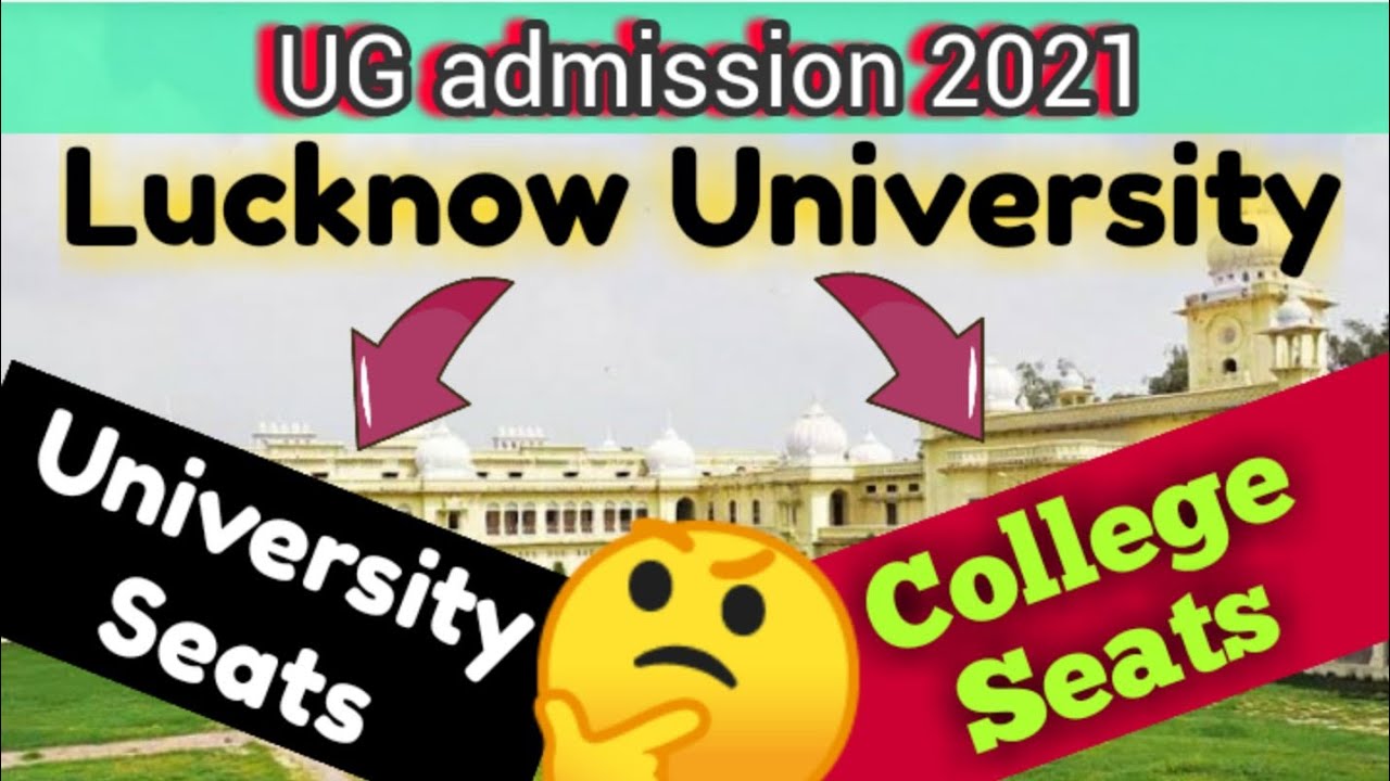 UG admissions 2021 Seats In lucknow university And Colleges