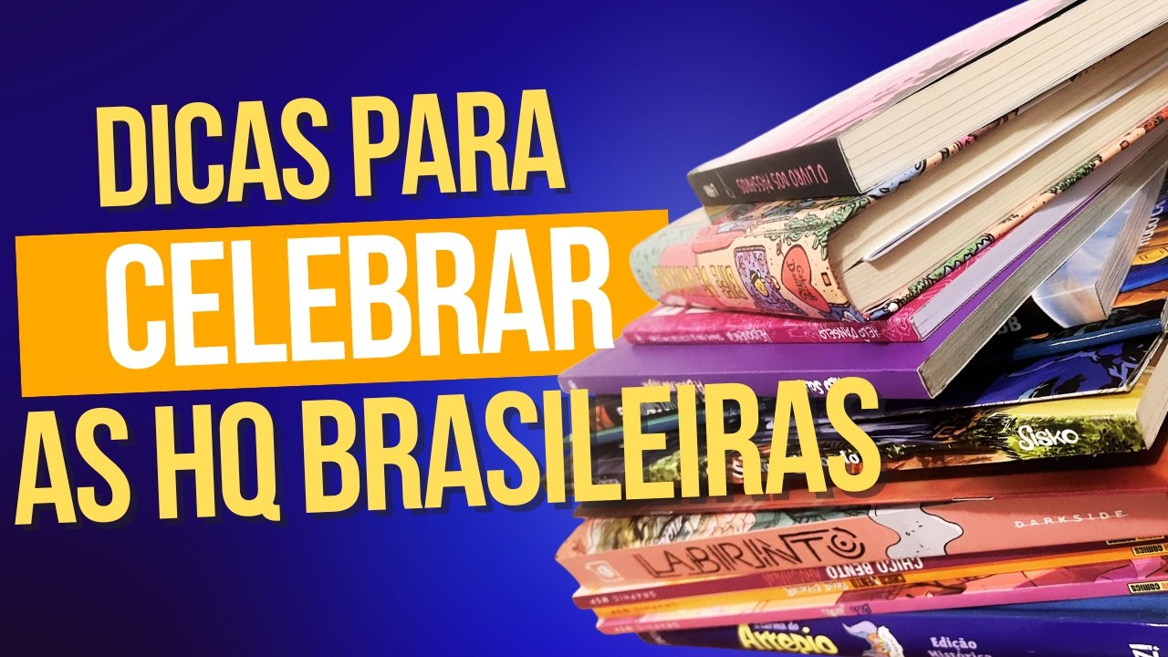 DICAS DE HQS BRASILEIRAS PARA CELEBRAR O DIA DO QUADRINHO NACIONAL