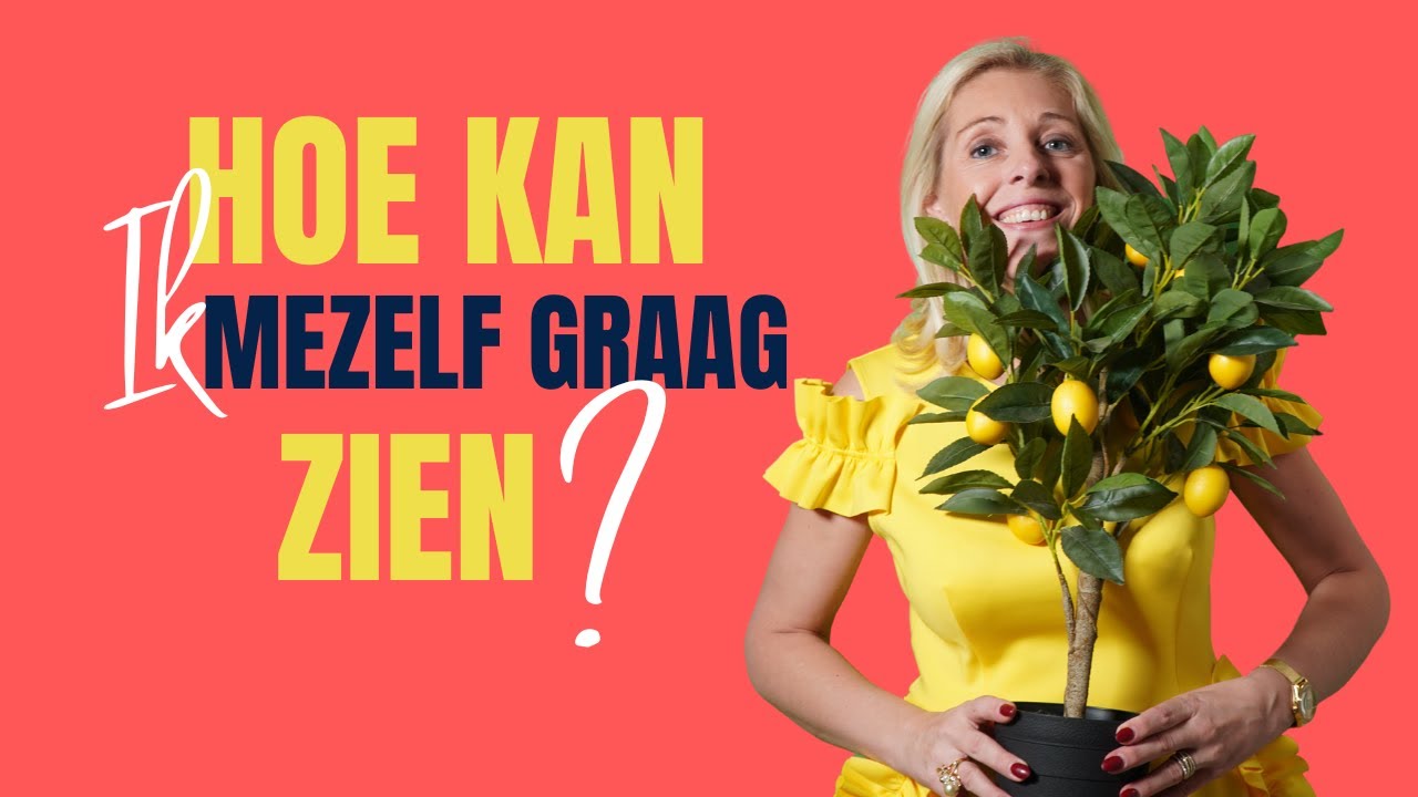 Hoe kan ik mijzelf graag zien - Op zoek naar zelfliefde