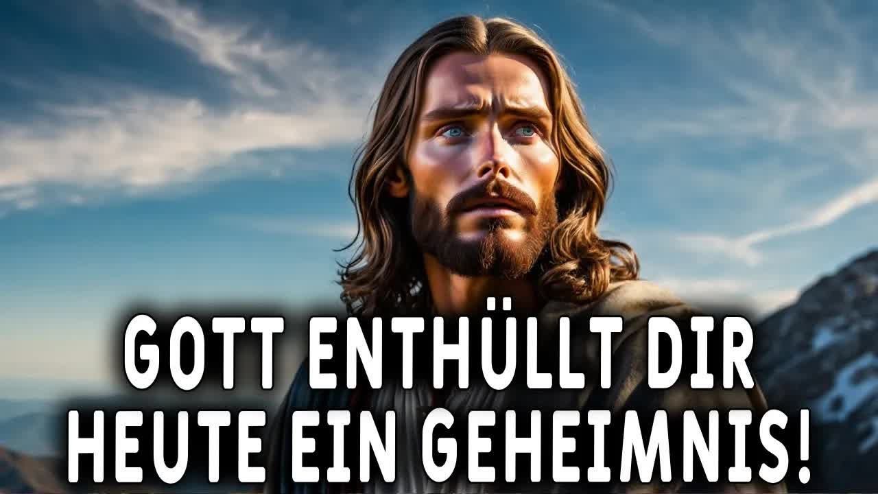 Gott zeigt Ihnen heute Dinge, die Sie noch nie gesehen haben! Botschaft von Gott