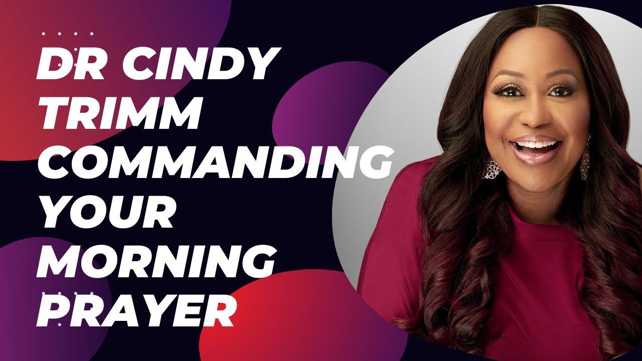 Commanding Your Morning Prayer | Dr  Cindy Trimm