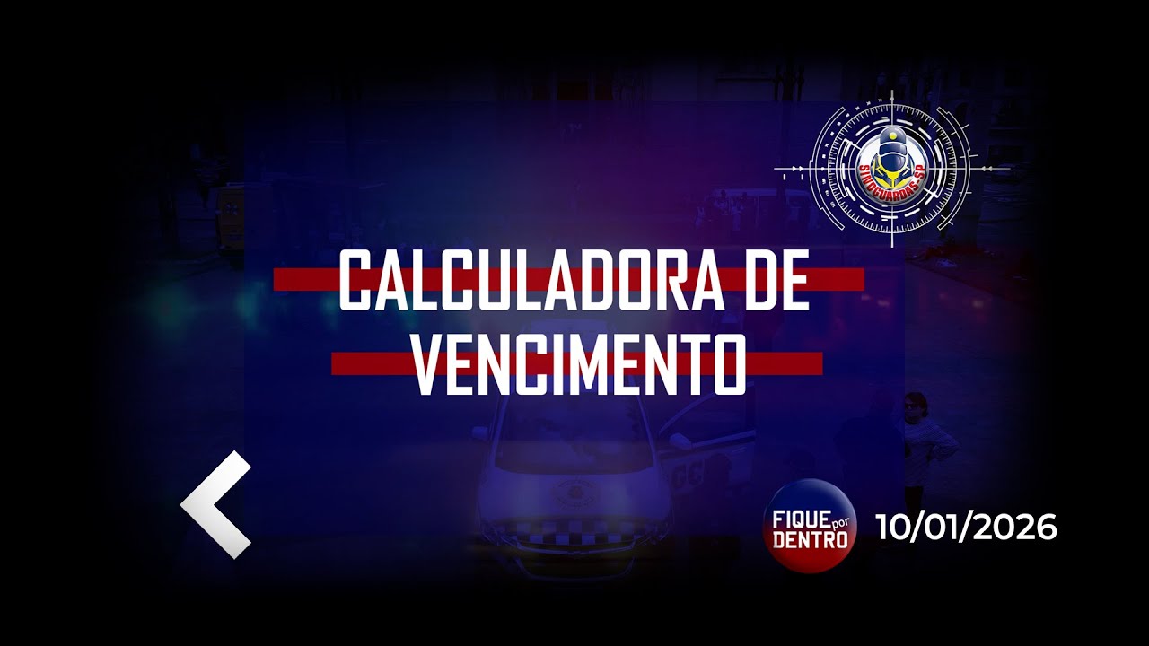 Calculadora de Vencimento - Fique por Dentro 10/01/2026 - SindGuardas-SP