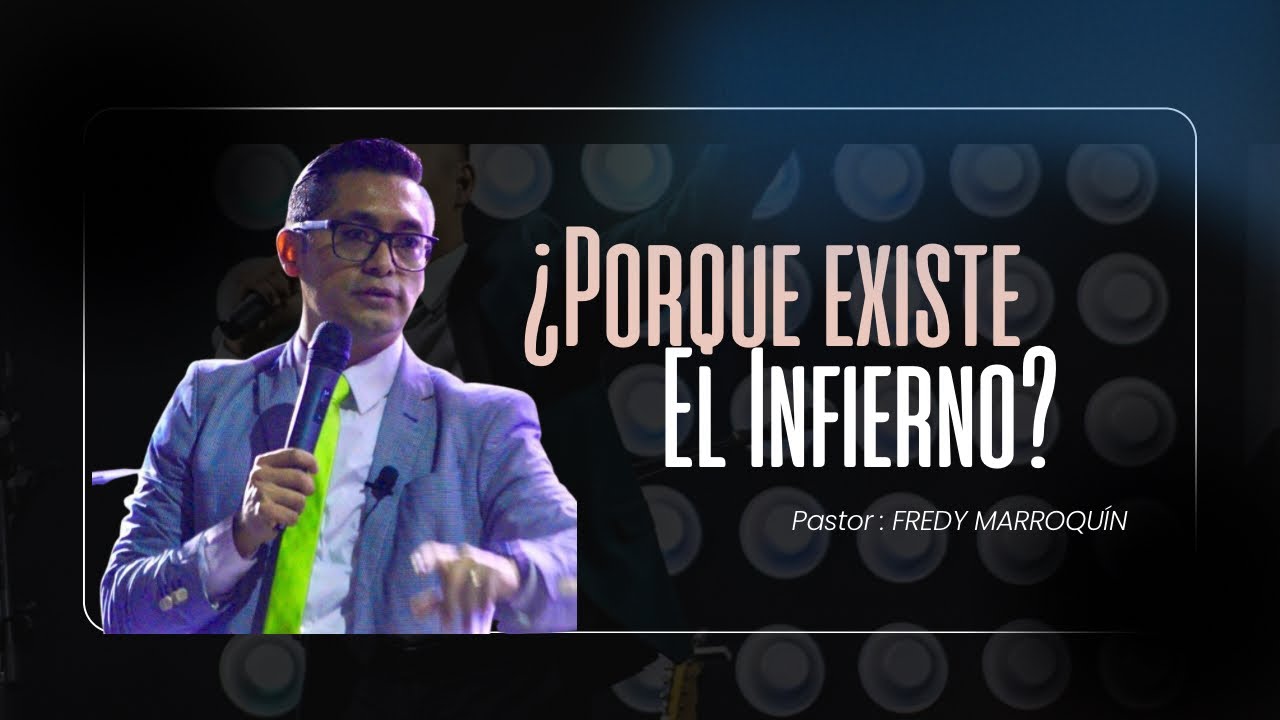 ¿PORQUE EXISTE EL INFIERNO? | SAN MARCOS 9:42 | FREDY MARROQUÍN 