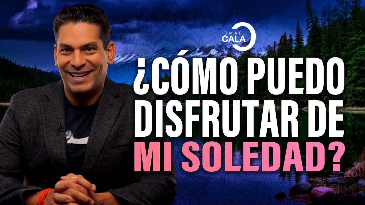 ¿Cómo DISFRUTAR de la SOLEDAD y convertirla en tu mayor TESORO? | Ismael Cala
