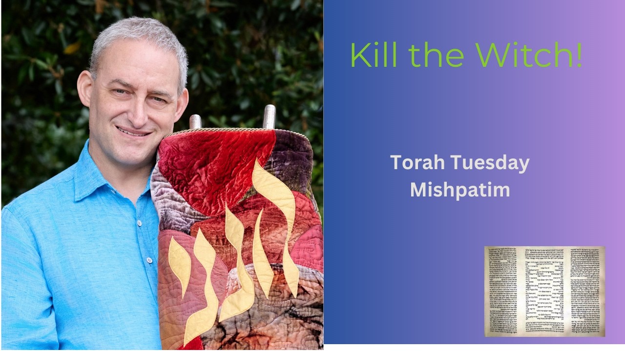 Kill the Witch Mishpatim Torah Tuesday Feb 10, 2026