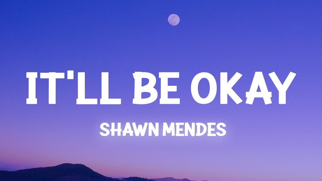 Shawn Mendes - It'll Be Okay (Lyrics)