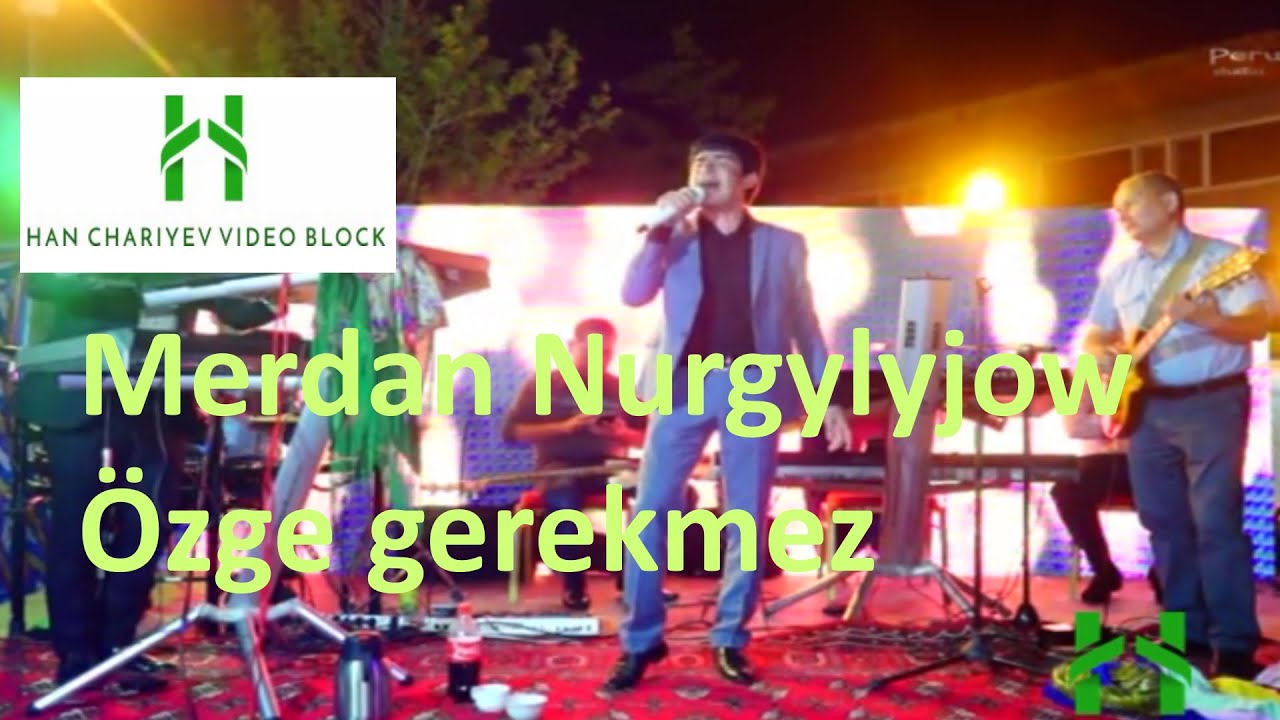 Merdan Nurgylyjow &Ouml;zge gerekmez