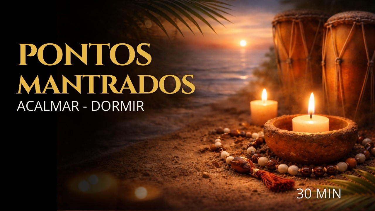 PONTOS MANTRADOS (30 MIN) | Tambores Calmos para Acalmar e Dormir | Tambor de Ifé