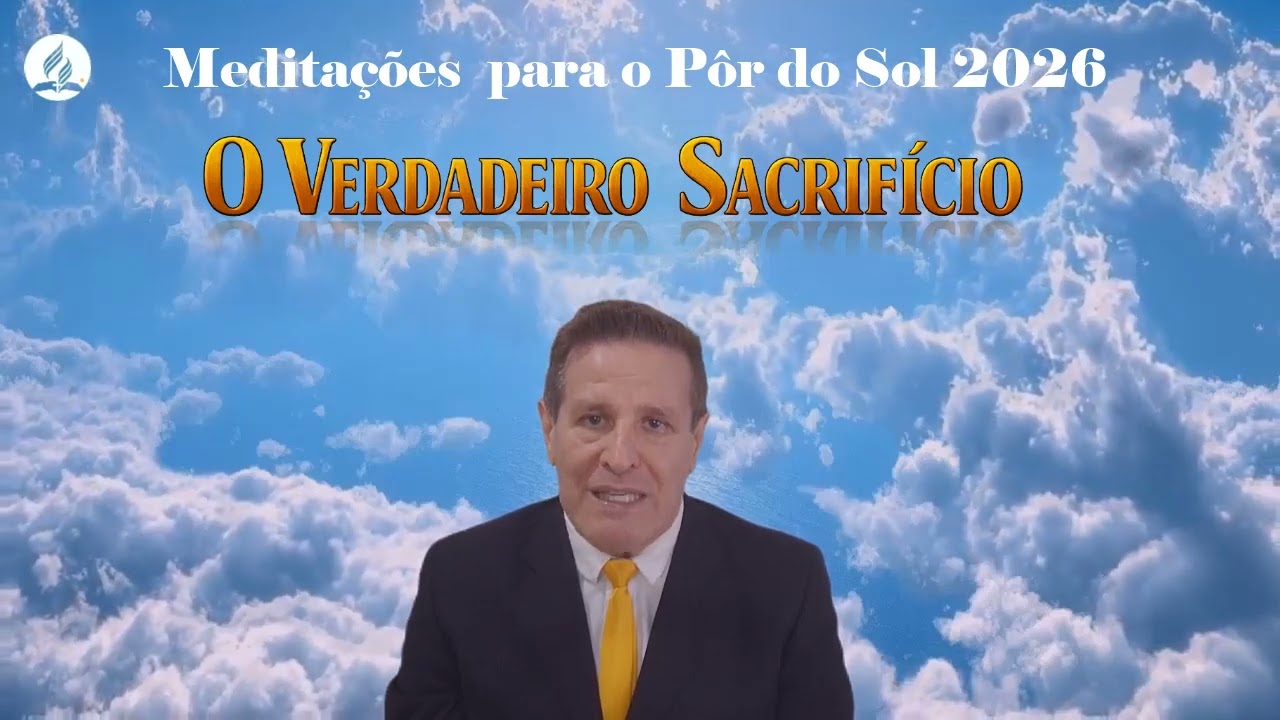 Meditações para o Pôr do Sol 2026 | O Verdadeiro Sacrifício|  R.Molina