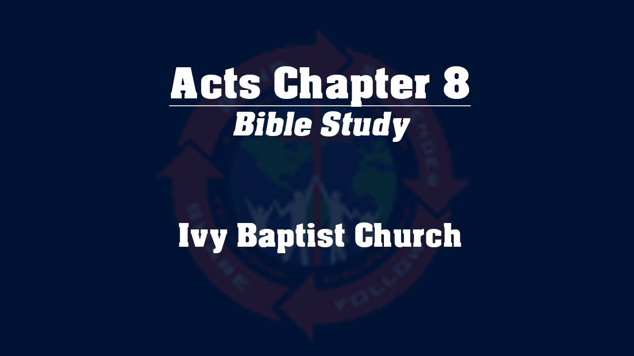 Study of the Book of Acts - Chapter 8