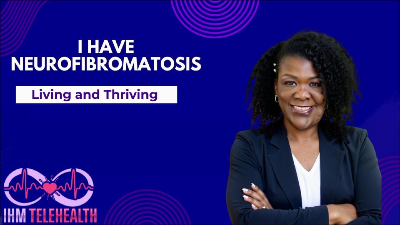 I have Neurofibromatosis