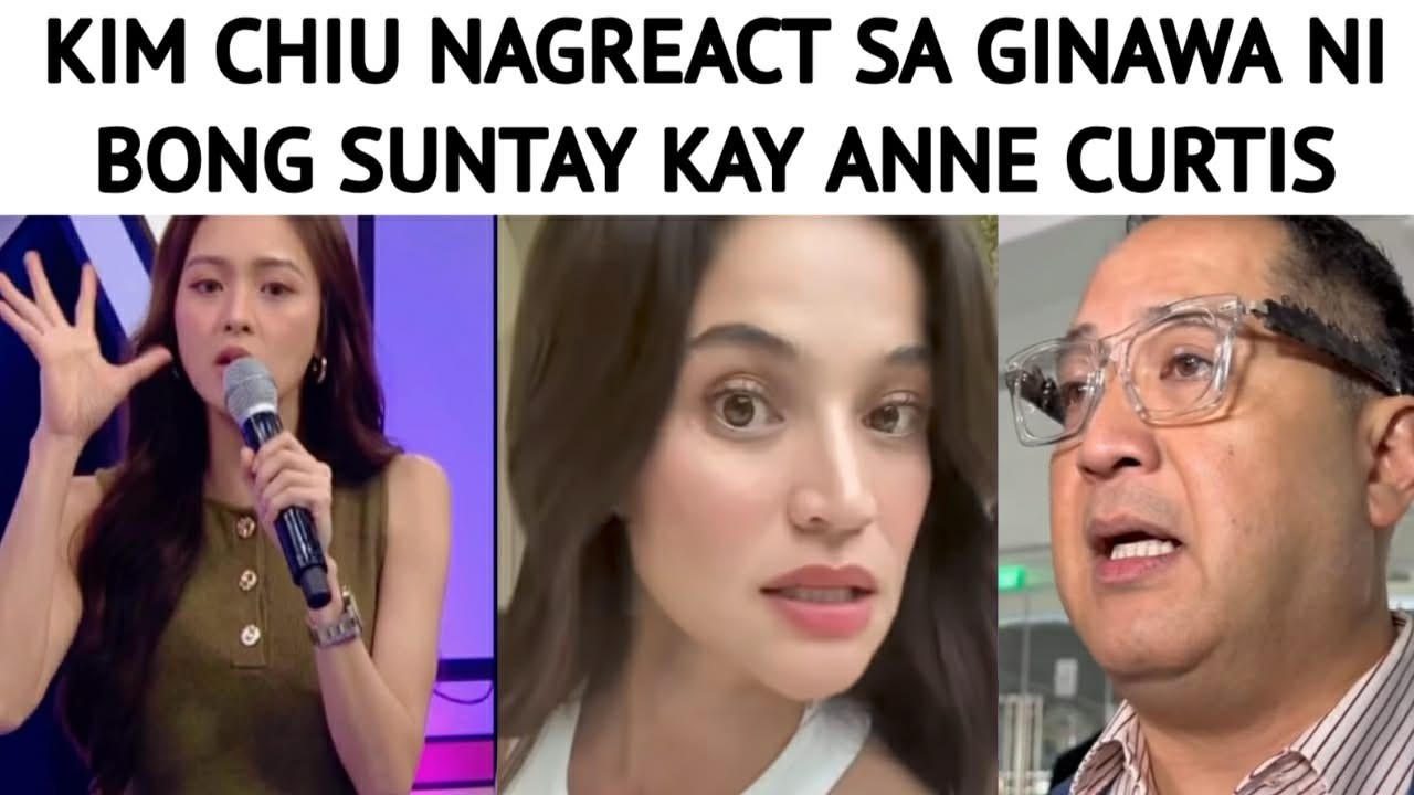 KIM CHIU NAGREACT SA GINAWA NI BONG SUNTAY KAY ANNE CURTIS