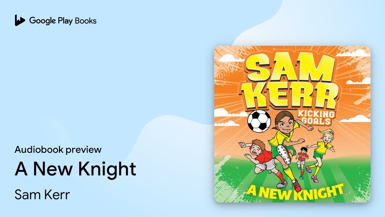A New Knight by Sam Kerr &middot; Audiobook preview