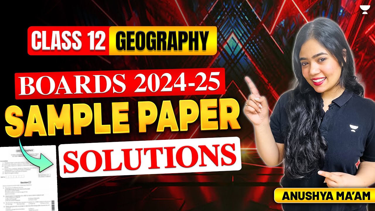 Sample Paper | Class 12 Geography | Board Exam 2024-25 | Anushya Ma'am