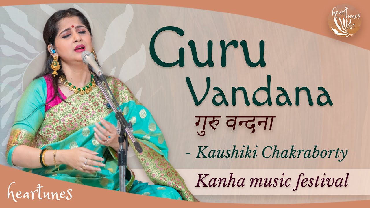 Guru Vandana | Kaushiki Chakraborty | Kanha Music Festival | Heartfulness | Heart Tunes