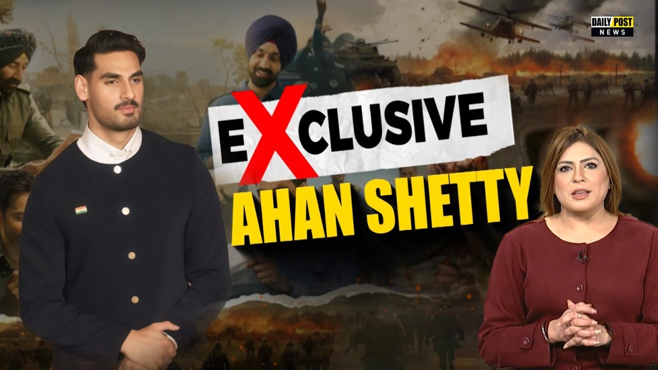 Ahan Shetty Exclusive Interview | Border-2  Moview | Daily Post TV