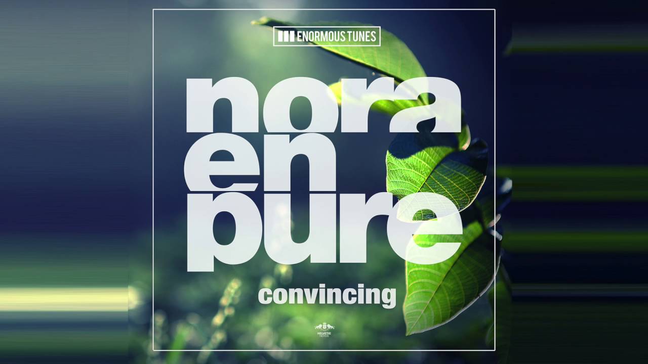 Nora En Pure &ndash; Convincing