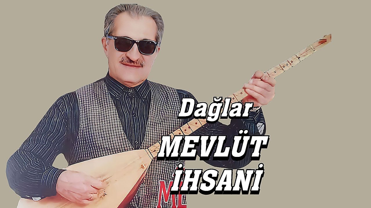 AŞIK MEVLÜT İHSANİ DAĞLAR