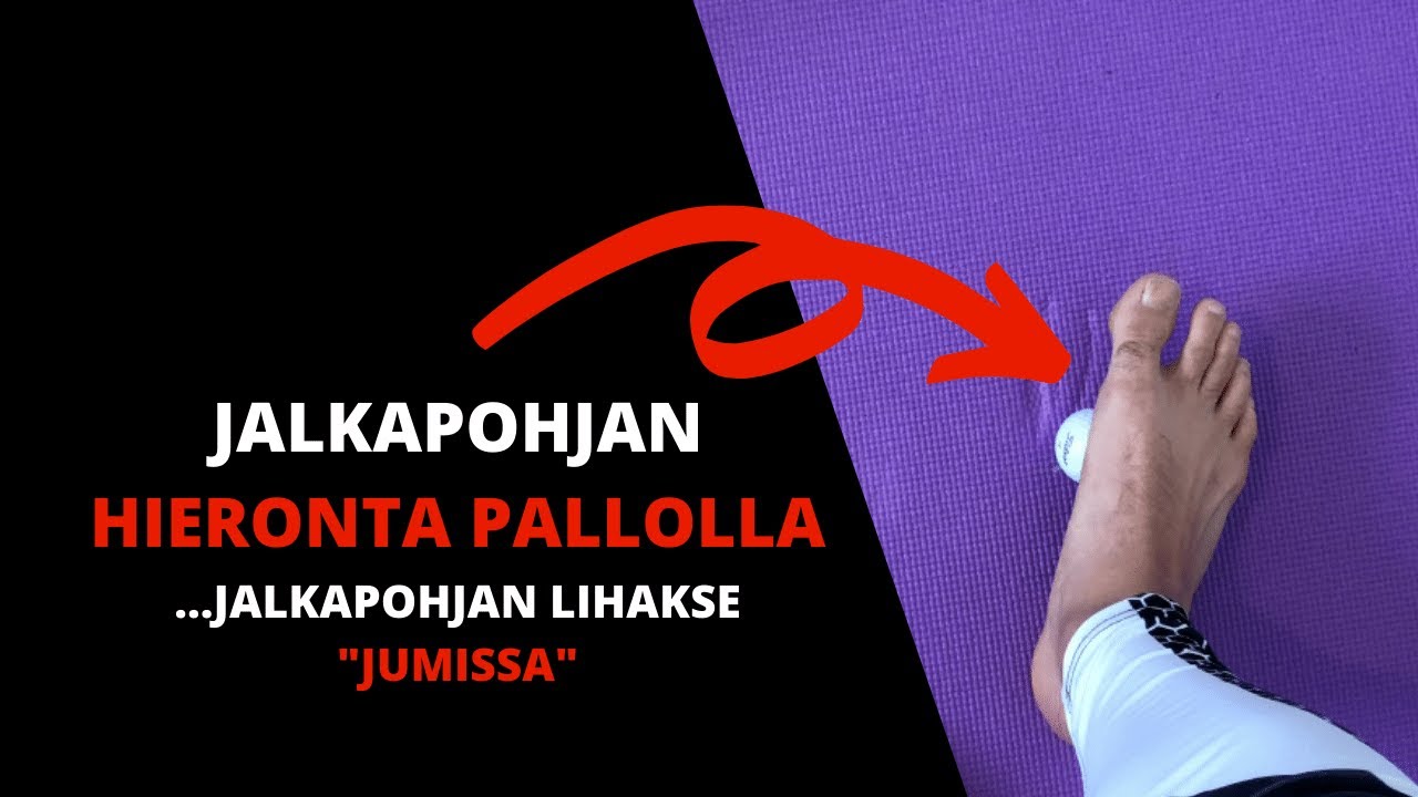 Jalkapohjan hieronta pallolla - Jalkapohjan lihakset jumissa